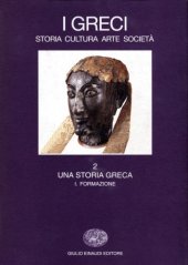 book I Greci. Storia, arte, cultura, società. Una storia greca. Formazione (fino al sec. VI a. C.)