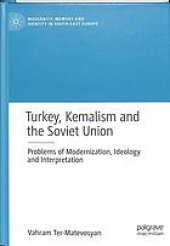 book Turkey, Kemalism and the Soviet Union: Problems of Modernization, Ideology and Interpretation