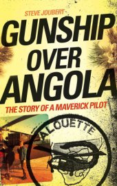 book Gunship over Angola : the story of a maverick pilot