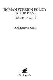 book Roman Foreign Policy in the East, 168 B.C. to A.D. 1