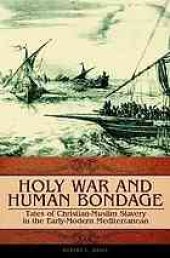 book Holy War and Human Bondage: Tales of Christian-Muslim Slavery in the Early-Modern Mediterranean