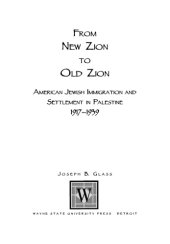 book From New Zion to Old Zion: American Jewish Immigration and Settlement in Palestine, 1917–1939