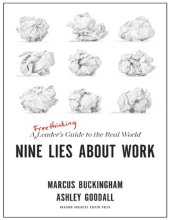 book Marcus Buckingham Ashley Goodall Nine Lies About Work A Freethinking Leader’s Guide to the Real World Harvard Business Review Press 2019