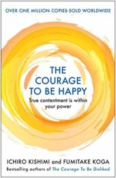 book The Courage to be Happy: True Contentment Is In Your Power