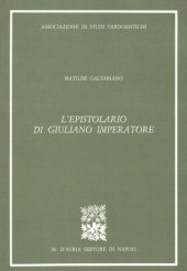 book L’epistolario di Giuliano imperatore: saggio storico, traduzione, note e testo in appendice