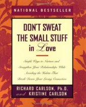 book Don’t Sweat the Small Stuff in Love: Simple Ways to Nurture and Strengthen Your Relationships