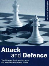 book Attack and Defence: The Fifth and Final Session from the World-Famous Chess School