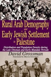 book Rural Arab Demography and Early Jewish Settlement in Palestine: Distribution and Population Density During the Late Ottoman and Early Mandate Periods