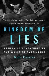 book Kingdom of Lies: Unnerving Adventures in the World of Cybercrime