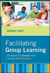 book Facilitating Group Learning: Strategies for Success with Adult Learners