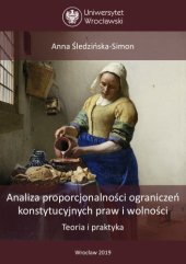 book Analiza proporcjonalności ograniczeń konstytucyjnych praw i wolności. Teoria i praktyka