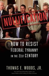 book Nullification: How to Resist Federal Tyranny in the 21st Century