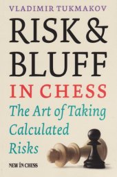 book Risk & Bluff in Chess: The Art of Taking Calculated Risks