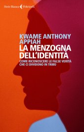 book La Menzogna dell'Identità. Come riconoscere le false verità che ci dividono in tribù