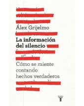 book La información del silencio : cómo se miente contando hechos verdaderos