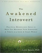 book The Awakened Introvert: Practical Mindfulness Skills to Help You Maximize Your Strengths and Thrive in a Loud and Crazy World