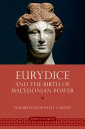 book Eurydice and the Birth of Macedonian Power