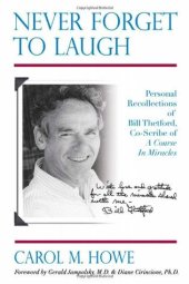 book Never Forget To Laugh: Personal Recollections Of Bill Thetford, Co Scribe Of A Course In Miracles