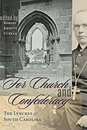 book For Church and Confederacy: The Lynches of South Carolina