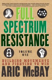 book Full Spectrum Resistance, Volume One: Building Movements and Fighting to Win