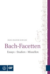 book Bach-Facetten : Essays - Studien - Miszellen. Mit einem Geleitwort von Peter Wollny