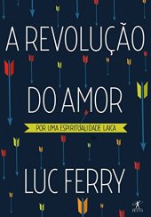 book A Revolução do Amor:por uma espiritualidade laica