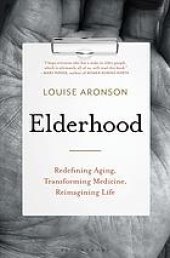 book Elderhood : redefining medicine, life, and aging in America