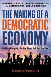 book The Making of a Democratic Economy: How to Build Prosperity for the Many, Not the Few