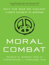 book Moral Combat: Why the War on Violent Video Games Is Wrong