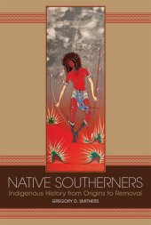 book Native Southerners: Indigenous History from Origins to Removal