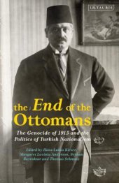 book The End of the Ottomans: The Genocide of 1915 and the Politics of Turkish Nationalism