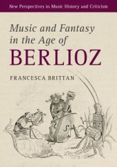 book Music and Fantasy in the Age of Berlioz