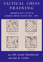 book Tactical chess training : 300 brilliant tactical studies from events 1985-1995