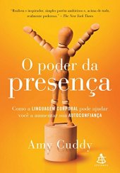 book O poder da presença: como a linguagem corporal pode ajudar você a aumentar sua autoconfiança