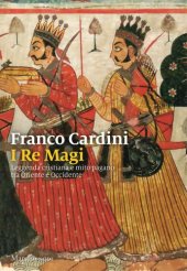 book I Re Magi. Leggenda cristiana e mito pagano tra Oriente e Occidente