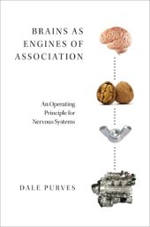 book Brains as Engines of Association: An Operating Principle for Nervous Systems