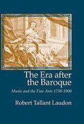 book The era after the baroque : music and the fine arts 1750-1900