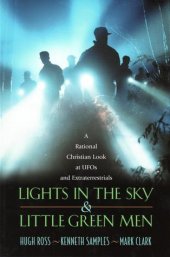 book Lights in the Sky & Little Green Men: A Rational Christian Look at UFOs and Extraterrestrials