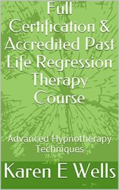 book Full Certification & Accredited Past Life Regression Therapy Course: Advanced Hypnotherapy Techniques