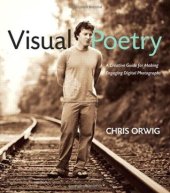 book Visual Poetry: A Creative Guide for Making Engaging Digital Photographs