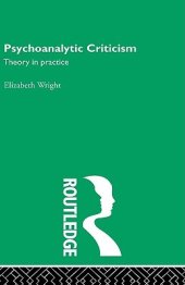 book Psychoanalytic Criticism: Theory in Practice