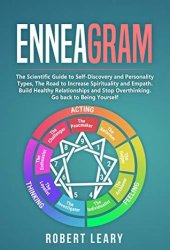 book Enneagram: The Scientific Guide to Self-Discovery and Personality Types, The Road to Increase Spirituality and Empath. Build Healthy Relationships and Stop Overthinking. Go back to Being Yourself