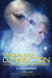 book The Dual Soul Connection: The Alien Agenda for Human Advancement