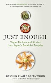 book Just Enough: Vegan Recipes and Stories from Japan’s Buddhist Temples