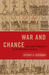 book War and Chance: Assessing Uncertainty in International Politics