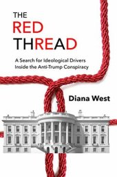 book The Red Thread: A Search for Ideological Drivers Inside the Anti-Trump Conspiracy