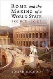 book Rome and the Making of a World State, 150 BCE–20 CE