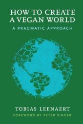 book How to Create a Vegan World: A Pragmatic Approach