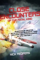 book Close Encounters of the Fatal Kind: Suspicious Deaths, Mysterious Murders, and Bizarre Disappearances in UFO History