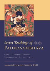 book Secret Teachings of Padmasambhava: Essential Instructions on Mastering the Energies of Life